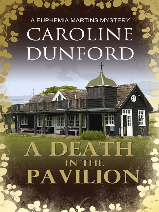 Title details for A Death in the Pavilion (Euphemia Martins Mystery 5) by Caroline Dunford - Available